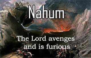 Nahum: The Lord Avenges and is Furious